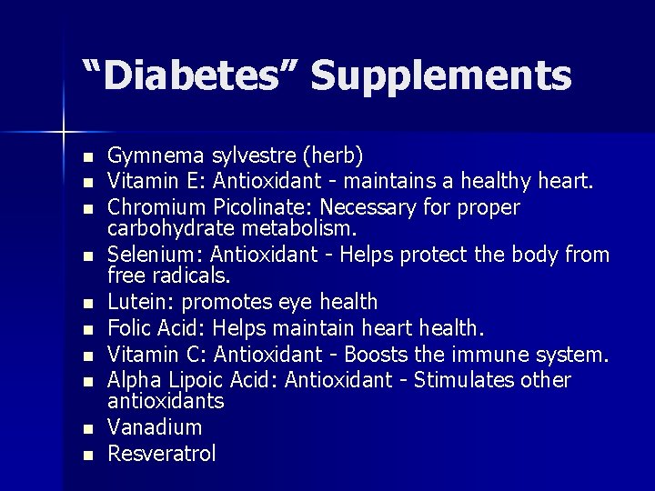 “Diabetes” Supplements n n n n n Gymnema sylvestre (herb) Vitamin E: Antioxidant -