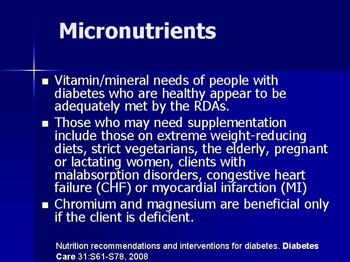 Micronutrients n n n Vitamin/mineral needs of people with diabetes who are healthy appear
