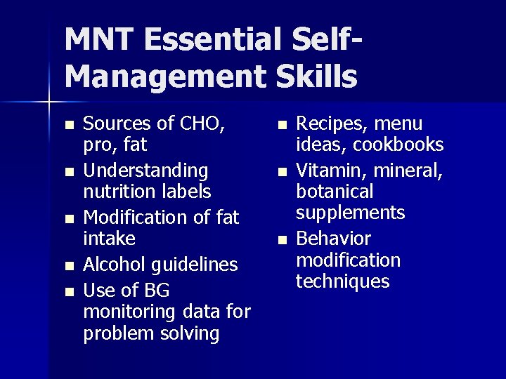 MNT Essential Self. Management Skills n n n Sources of CHO, pro, fat Understanding