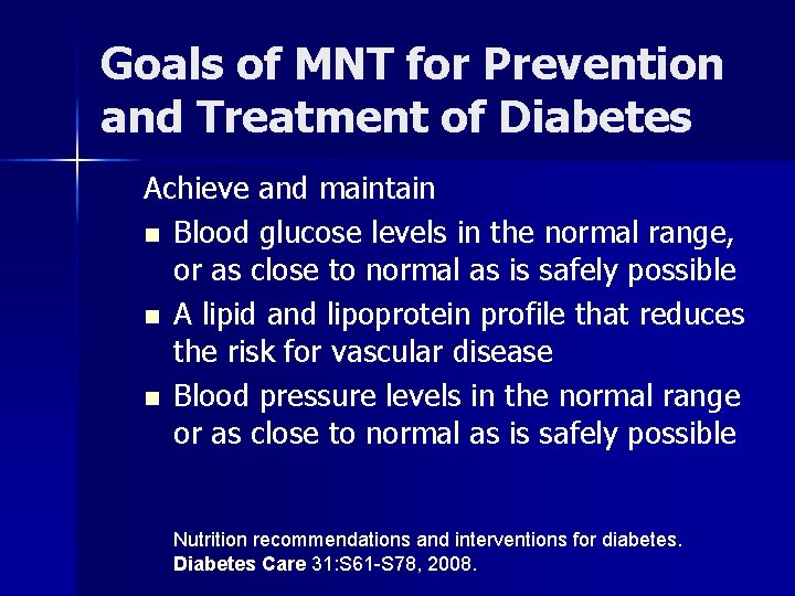 Goals of MNT for Prevention and Treatment of Diabetes Achieve and maintain n Blood