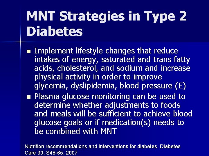 MNT Strategies in Type 2 Diabetes n n Implement lifestyle changes that reduce intakes