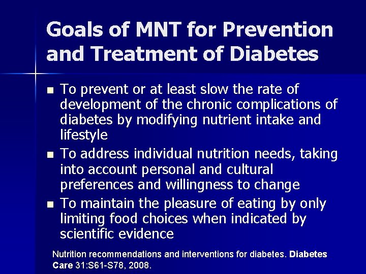 Goals of MNT for Prevention and Treatment of Diabetes n n n To prevent