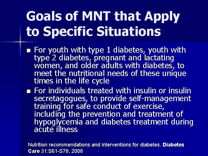 Goals of MNT that Apply to Specific Situations n n For youth with type