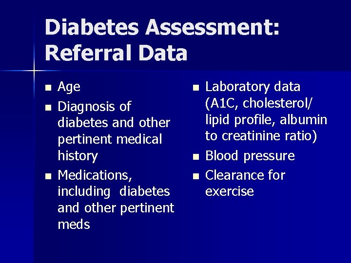 Diabetes Assessment: Referral Data n n n Age Diagnosis of diabetes and other pertinent