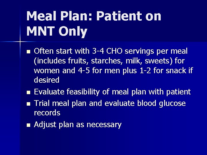Meal Plan: Patient on MNT Only n n Often start with 3 -4 CHO