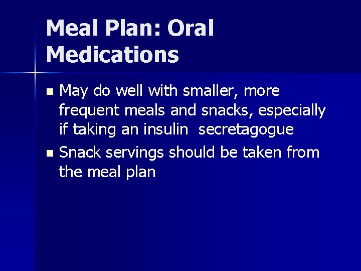 Meal Plan: Oral Medications May do well with smaller, more frequent meals and snacks,