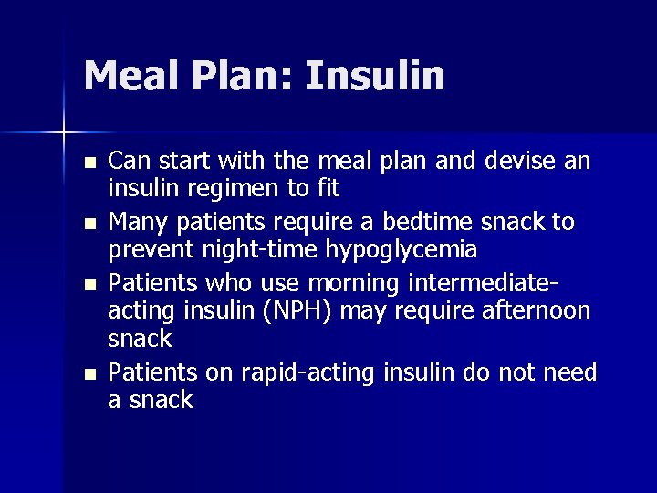 Meal Plan: Insulin n n Can start with the meal plan and devise an