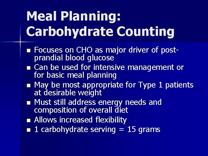 Meal Planning: Carbohydrate Counting n n n Focuses on CHO as major driver of