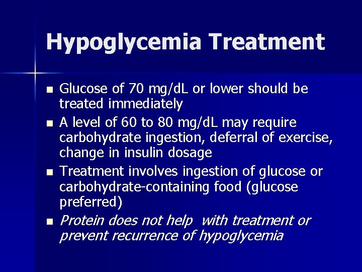 Hypoglycemia Treatment n n Glucose of 70 mg/d. L or lower should be treated