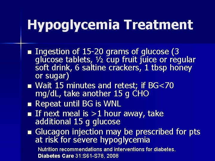 Hypoglycemia Treatment n n n Ingestion of 15 -20 grams of glucose (3 glucose
