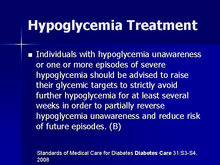 Hypoglycemia Treatment n Individuals with hypoglycemia unawareness or one or more episodes of severe