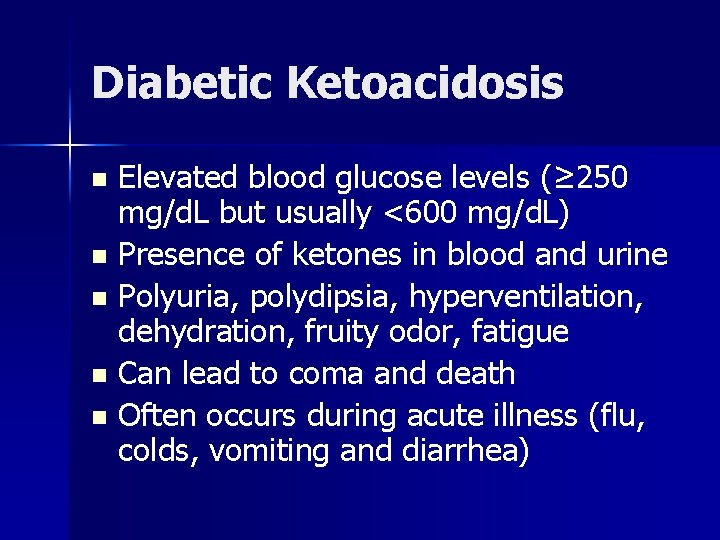 Diabetic Ketoacidosis Elevated blood glucose levels (≥ 250 mg/d. L but usually <600 mg/d.