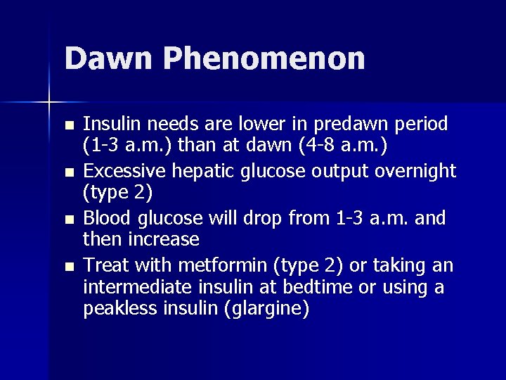 Dawn Phenomenon n n Insulin needs are lower in predawn period (1 -3 a.