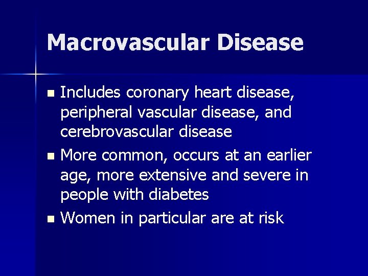 Macrovascular Disease Includes coronary heart disease, peripheral vascular disease, and cerebrovascular disease n More