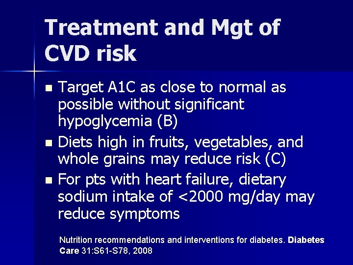 Treatment and Mgt of CVD risk Target A 1 C as close to normal