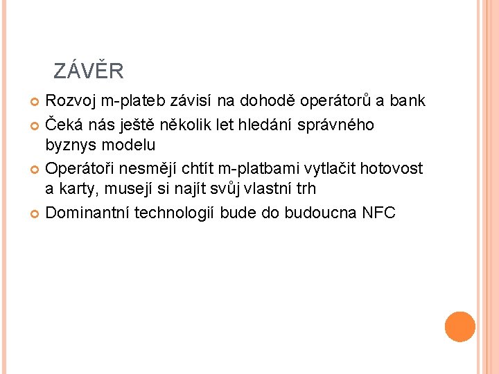 ZÁVĚR Rozvoj m-plateb závisí na dohodě operátorů a bank Čeká nás ještě několik let