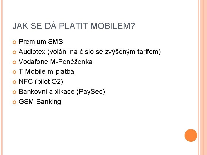 JAK SE DÁ PLATIT MOBILEM? Premium SMS Audiotex (volání na číslo se zvýšeným tarifem)