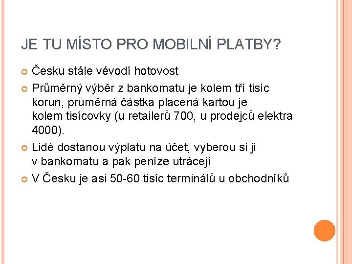 JE TU MÍSTO PRO MOBILNÍ PLATBY? Česku stále vévodí hotovost Průměrný výběr z bankomatu