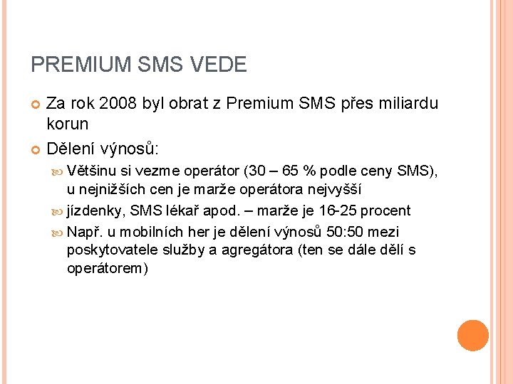 PREMIUM SMS VEDE Za rok 2008 byl obrat z Premium SMS přes miliardu korun