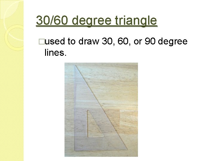 30/60 degree triangle �used lines. to draw 30, 60, or 90 degree 