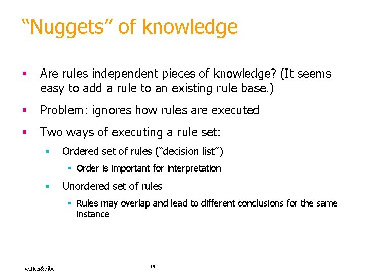 “Nuggets” of knowledge § Are rules independent pieces of knowledge? (It seems easy to