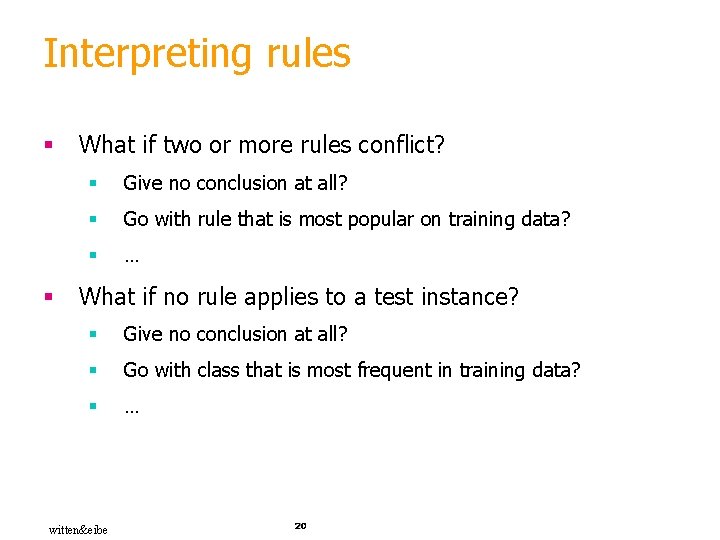 Interpreting rules § § What if two or more rules conflict? § Give no