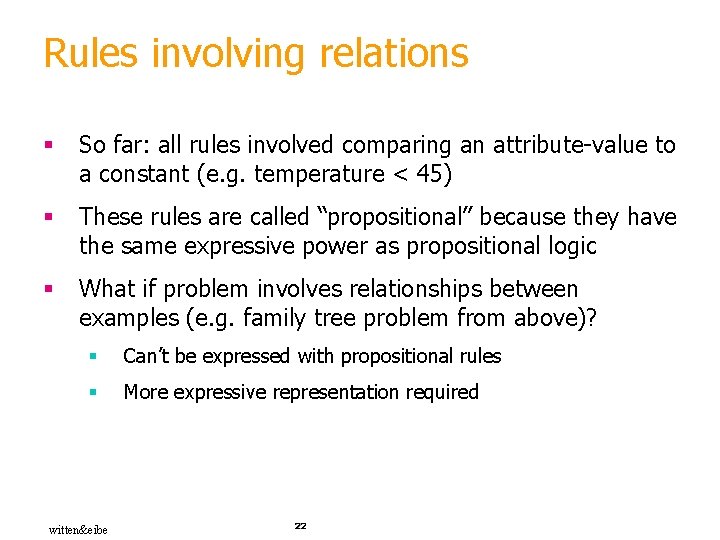 Rules involving relations § So far: all rules involved comparing an attribute-value to a