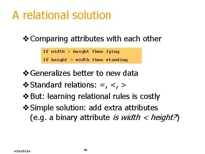 A relational solution v Comparing attributes with each other If width > height then