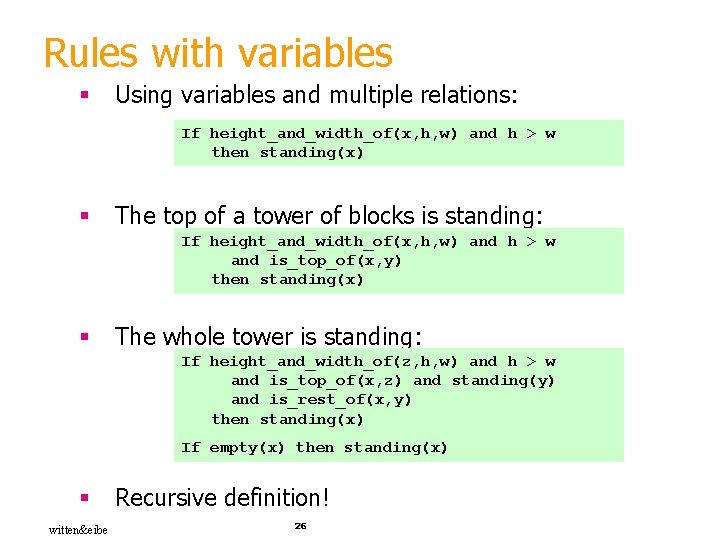 Rules with variables § Using variables and multiple relations: If height_and_width_of(x, h, w) and