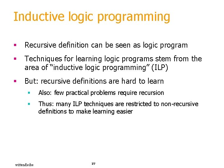 Inductive logic programming § Recursive definition can be seen as logic program § Techniques