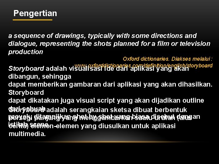 Pengertian a sequence of drawings, typically with some directions and dialogue, representing the shots