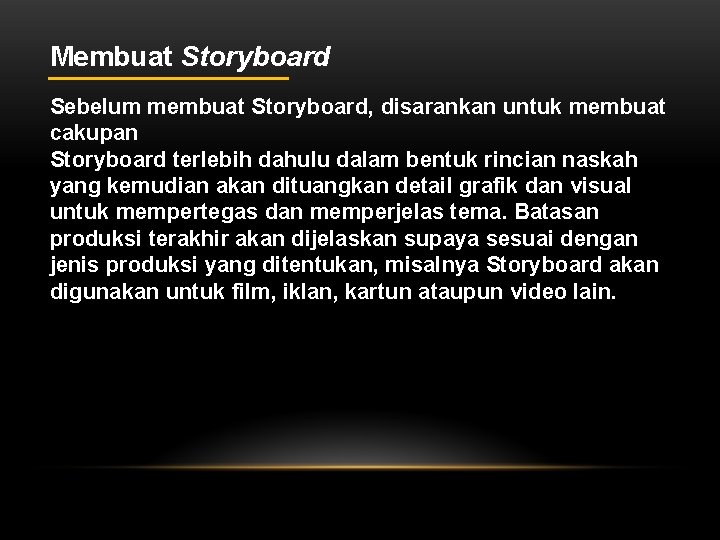 Membuat Storyboard Sebelum membuat Storyboard, disarankan untuk membuat cakupan Storyboard terlebih dahulu dalam bentuk