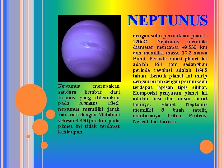 NEPTUNUS Neptunus merupakan saudara kembar dari Uranus yang ditemukan pada Agustus 1846. neptunus memiliki