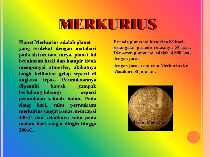 MERKURIUS Planet Merkurius adalah planet yang terdekat dengan matahari pada sistem tata surya, planet