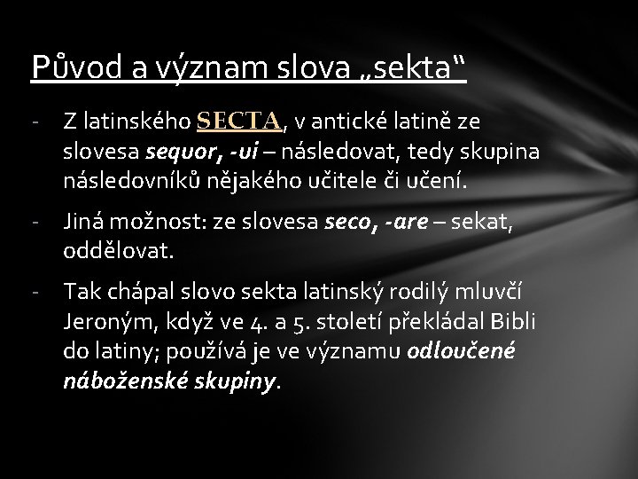 Původ a význam slova „sekta“ - Z latinského SECTA, v antické latině ze slovesa