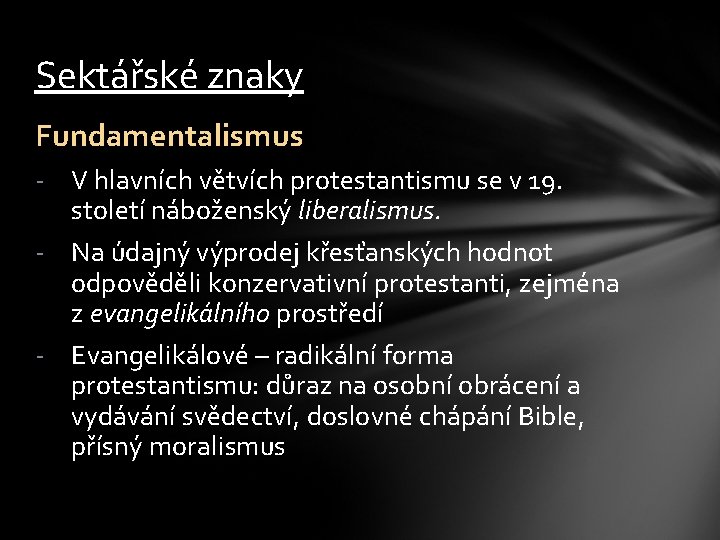 Sektářské znaky Fundamentalismus - V hlavních větvích protestantismu se v 19. století náboženský liberalismus.