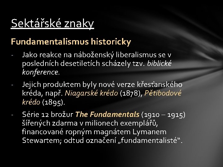 Sektářské znaky Fundamentalismus historicky - Jako reakce na náboženský liberalismus se v posledních desetiletích