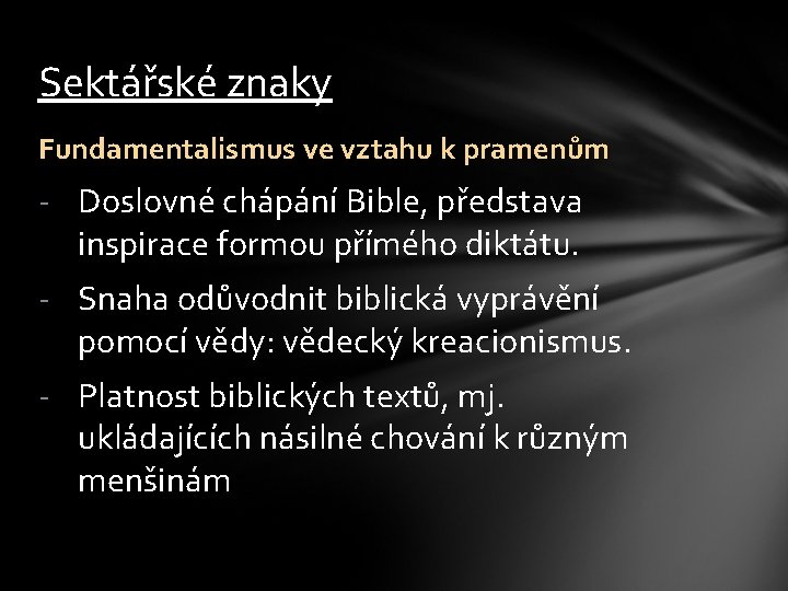 Sektářské znaky Fundamentalismus ve vztahu k pramenům - Doslovné chápání Bible, představa inspirace formou