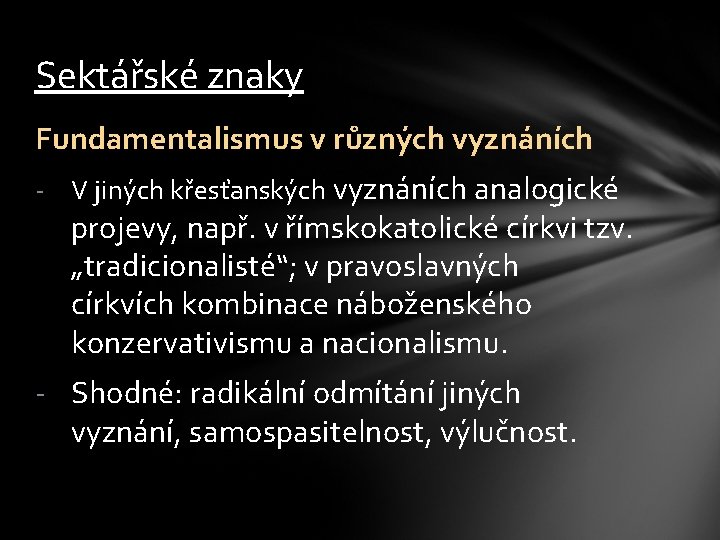 Sektářské znaky Fundamentalismus v různých vyznáních - V jiných křesťanských vyznáních analogické projevy, např.