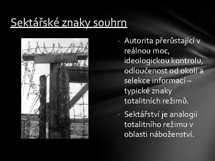 Sektářské znaky souhrn - Autorita přerůstající v reálnou moc, ideologickou kontrolu, odloučenost od okolí