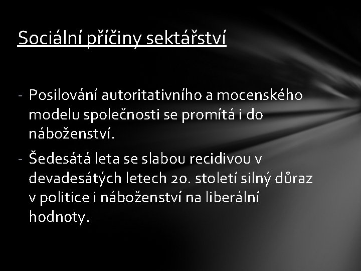 Sociální příčiny sektářství - Posilování autoritativního a mocenského modelu společnosti se promítá i do