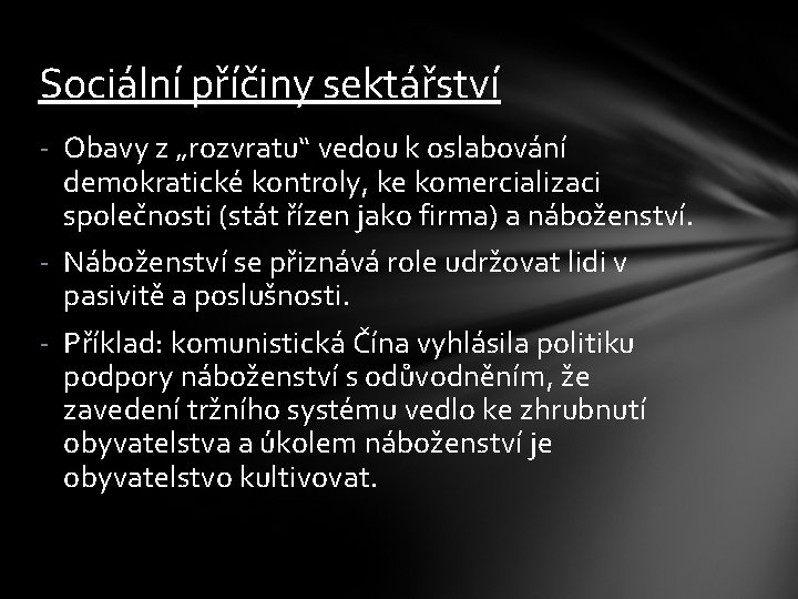 Sociální příčiny sektářství - Obavy z „rozvratu“ vedou k oslabování demokratické kontroly, ke komercializaci