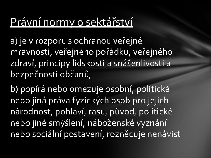 Právní normy o sektářství a) je v rozporu s ochranou veřejné mravnosti, veřejného pořádku,