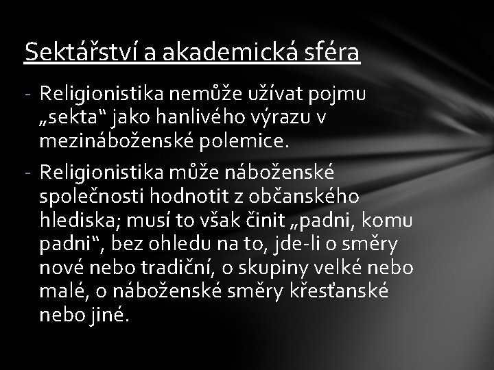 Sektářství a akademická sféra - Religionistika nemůže užívat pojmu „sekta“ jako hanlivého výrazu v