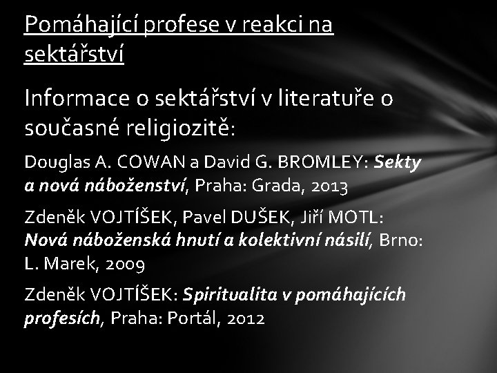 Pomáhající profese v reakci na sektářství Informace o sektářství v literatuře o současné religiozitě: