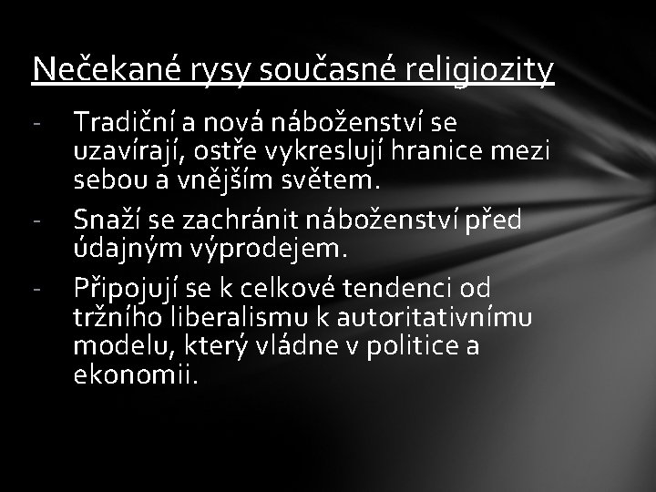 Nečekané rysy současné religiozity - Tradiční a nová náboženství se uzavírají, ostře vykreslují hranice