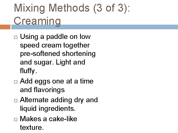 Mixing Methods (3 of 3): Creaming Using a paddle on low speed cream together