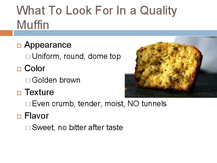 What To Look For In a Quality Muffin Appearance � Uniform, Color � Golden
