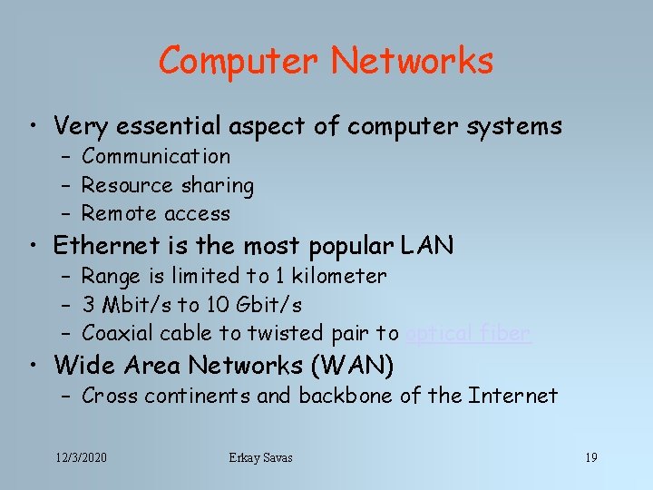 Computer Networks • Very essential aspect of computer systems – Communication – Resource sharing
