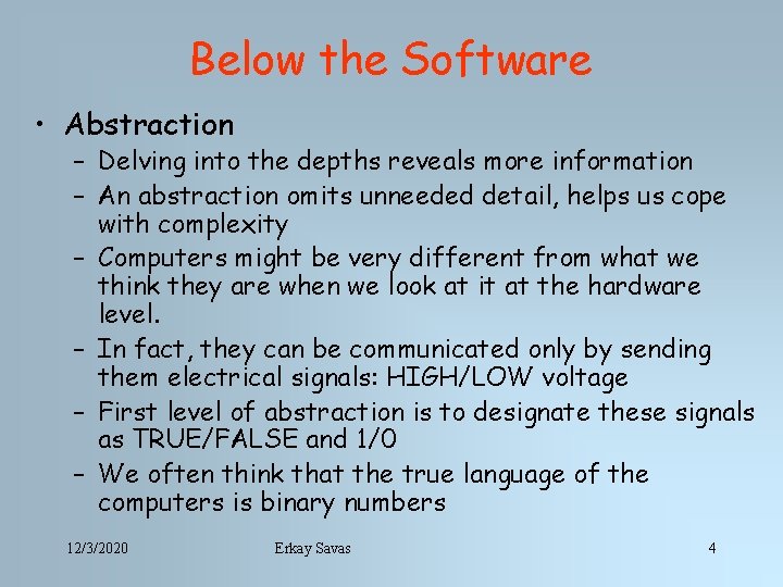 Below the Software • Abstraction – Delving into the depths reveals more information –